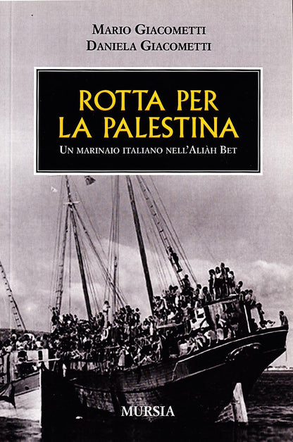 ROTTA PER LA PALESTINA. UN MARINAIO ITALIANO CON ALIAH BETH