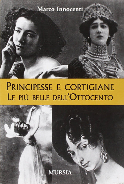 PRINCIPESSE E CORTIGIANE. LE BELLE DELL'OTTOCENTO