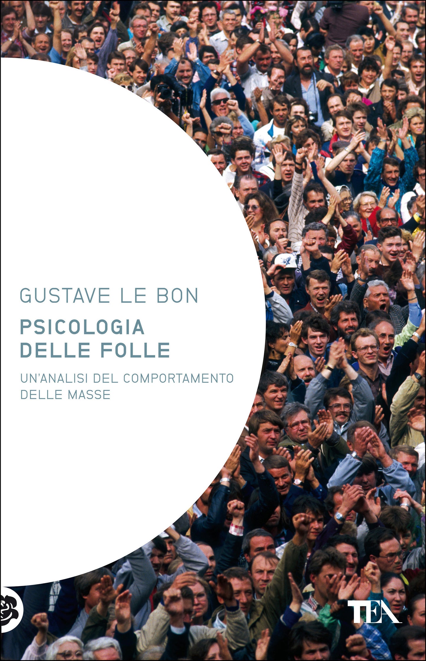 PSICOLOGIA DELLE FOLLE. UN'ANALISI DEL COMPORTAMENTO DELLE MASSE
