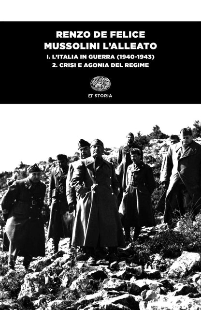 MUSSOLINI L'ALLEATO. VOL. 1/2: L' ITALIA IN GUERRA (1940-1943). CRISI E AGONIA DEL REGIME