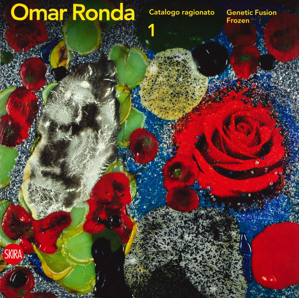 OMAR RONDA. CATALOGO RAGIONATO. EDIZ. ITALIANA E INGLESE. VOL. 1: GENETIC FUSION-FROZEN