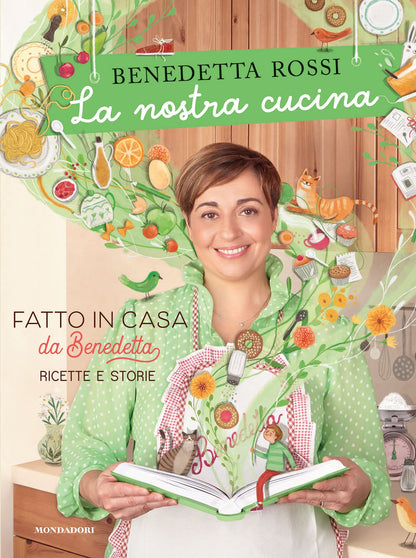 NOSTRA CUCINA. FATTO IN CASA DA BENEDETTA. RICETTE E STORIE. EDIZ. ILLUSTRATA