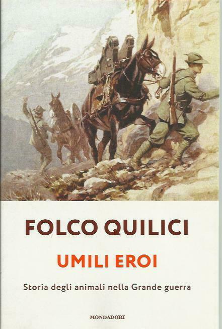 UMILI EROI. STORIA DEGLI ANIMALI NELLA GRANDE GUERRA