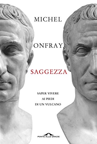 SAGGEZZA. SAPER VIVERE AI PIEDI DI UN VULCANO