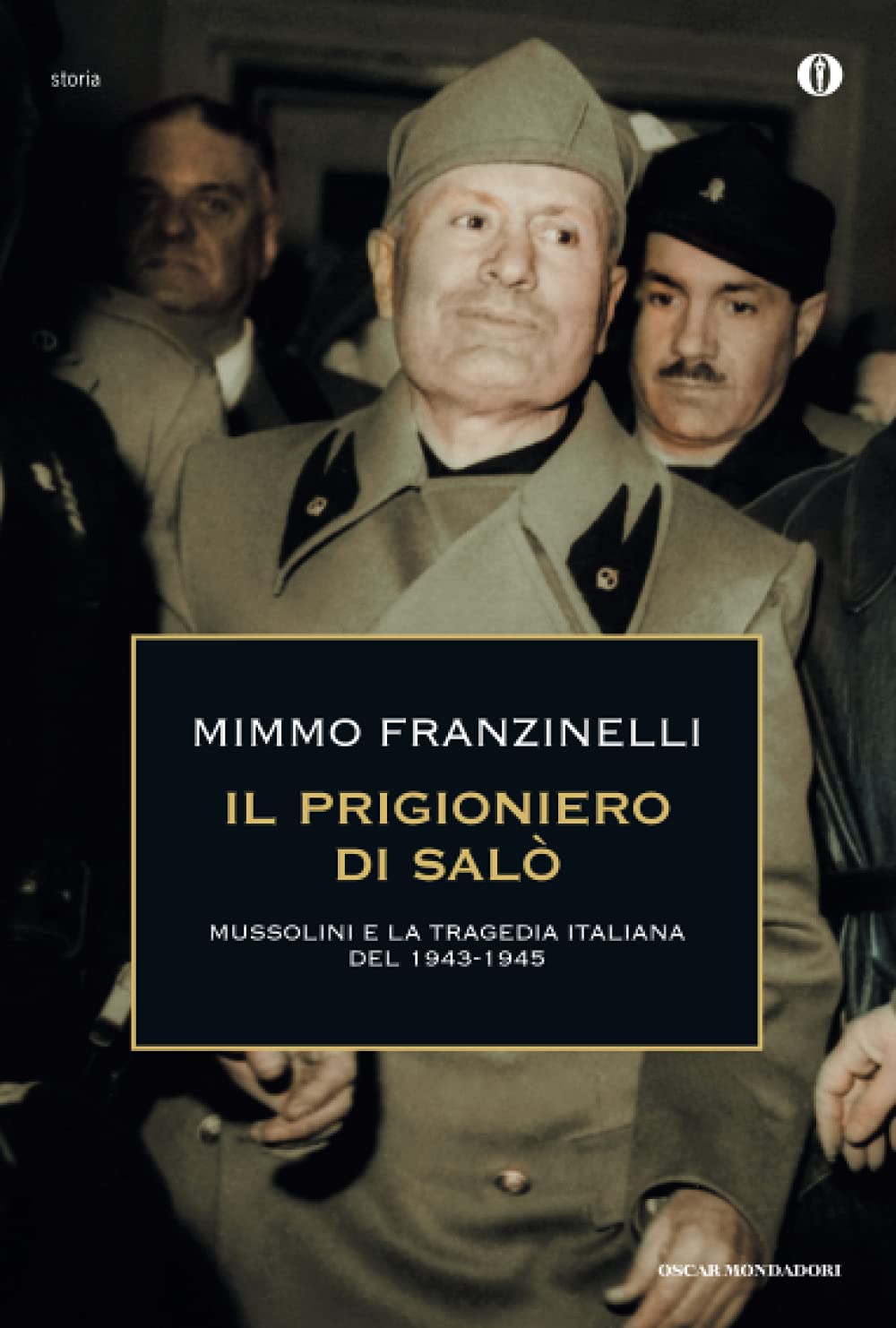 IL PRIGIONIERO DI SALÒ. MUSSOLINI E LA TRAGEDIA ITALIANA DEL 1943-1945