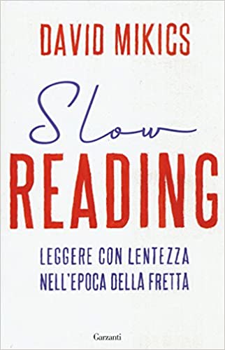 SLOW READING. LEGGERE CON LENTEZZA NELL'EPOCA DELLA FRETTA