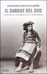 IL SANGUE DEL SUD. ANTISTORIA DEL RISORGIMENTO E DEL BRIGANTAGGIO