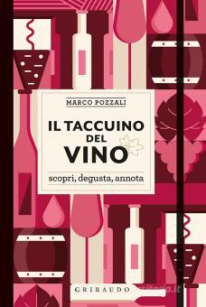 TACCUINO DEL VINO. SCOPRI, DEGUSTA, ANNOTA