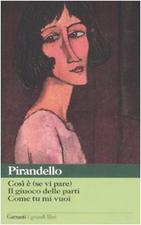 COSÌ È (SE VI PARE)-IL GIUOCO DELLE PARTI-COME TU MI VUOI