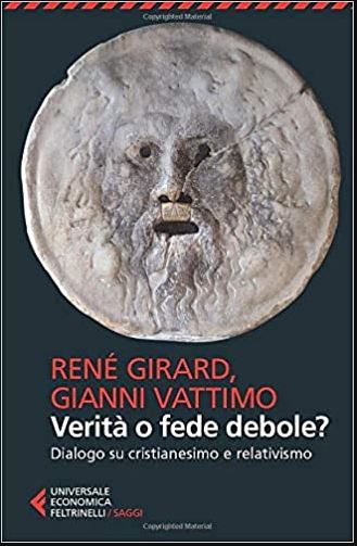 VERITÀ O FEDE DEBOLE? DIALOGO SU CRISTIANESIMO E RELATIVISMO