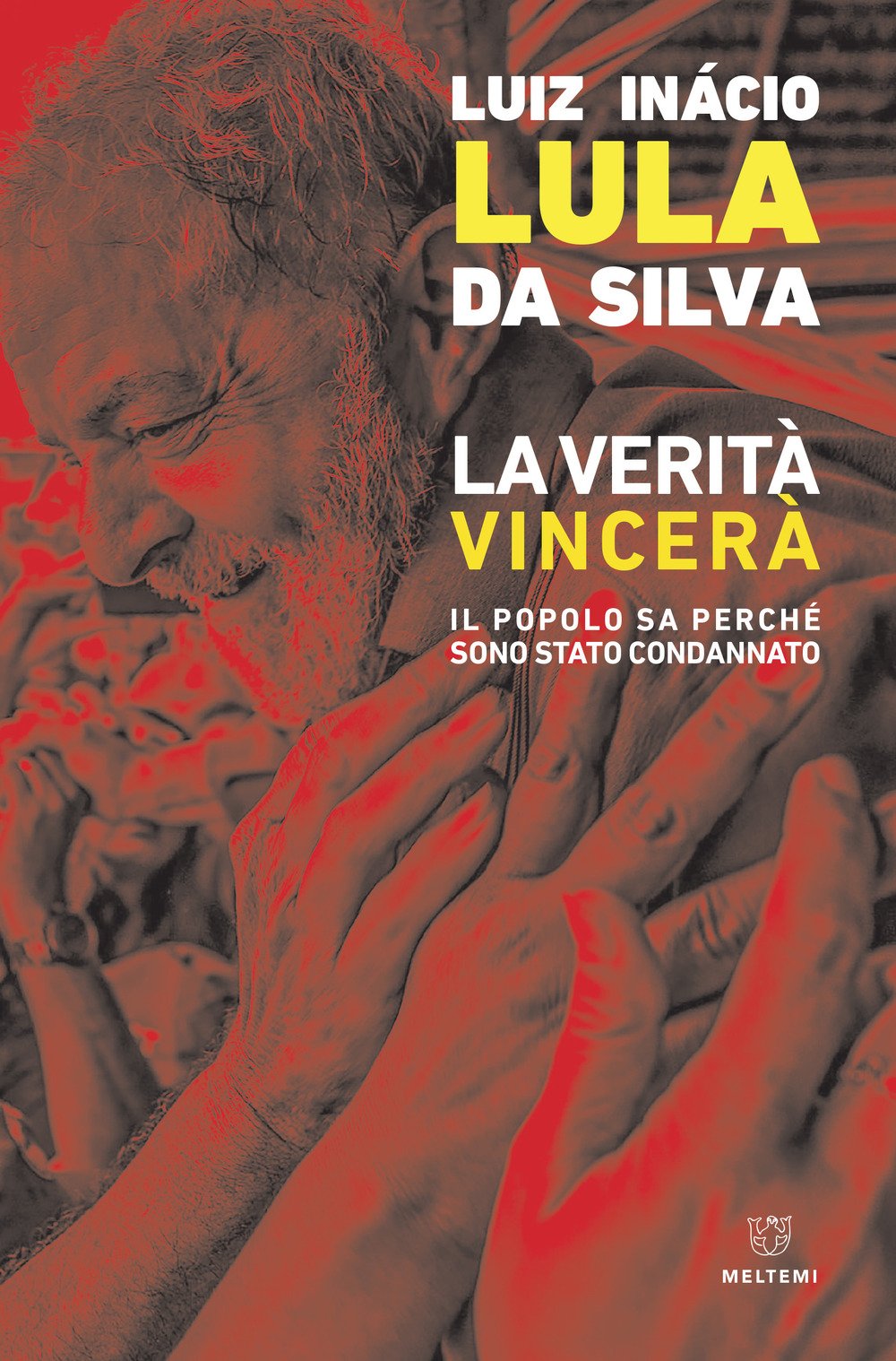 LA VERITÀ VINCERÀ. IL POPOLO SA PERCHÉ SONO STATO CONDANNATO