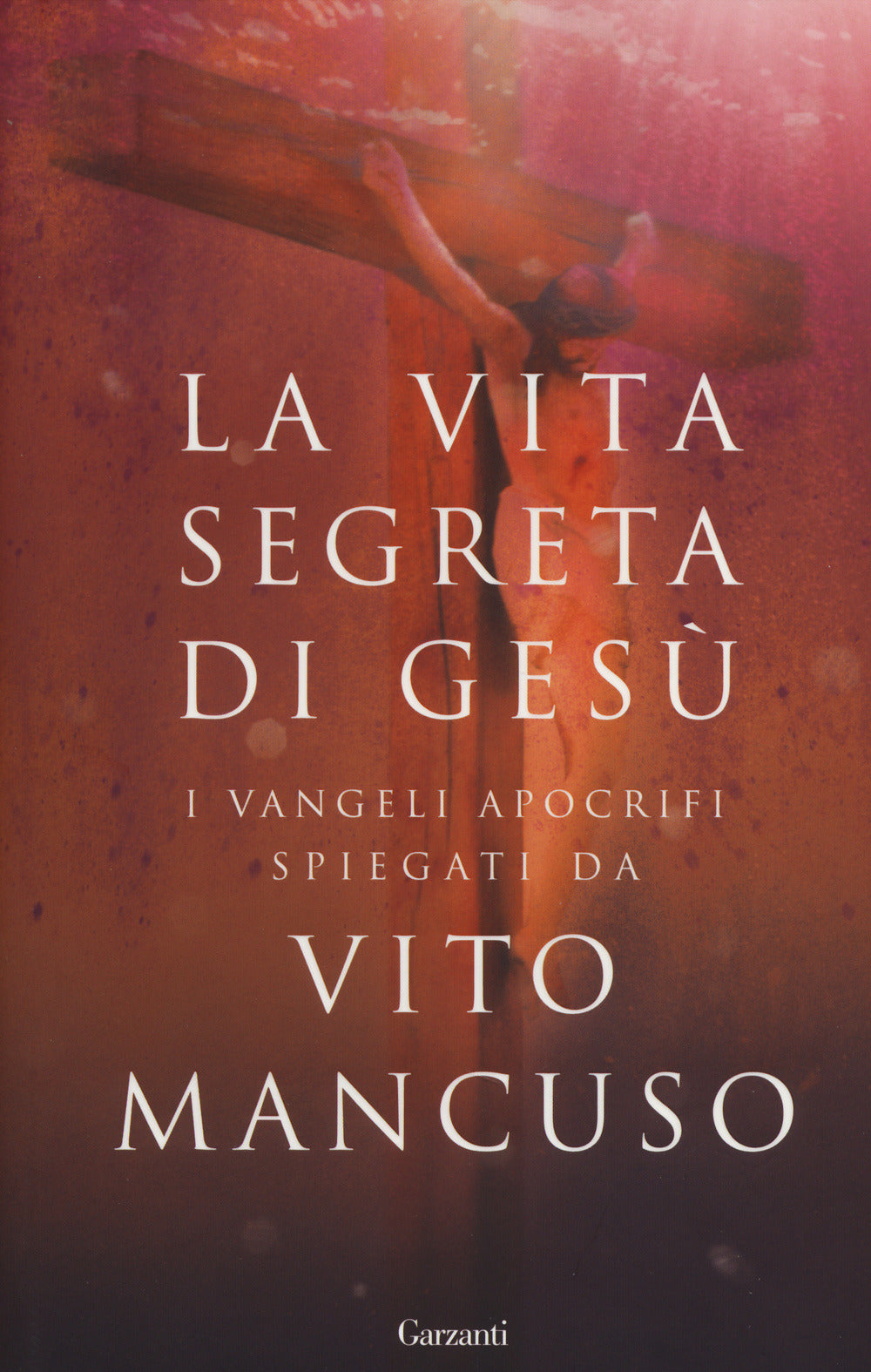 LA VITA SECRETA DE GESÙ. SCELTA DI TESTI DAI VANGELI APOCRIFI