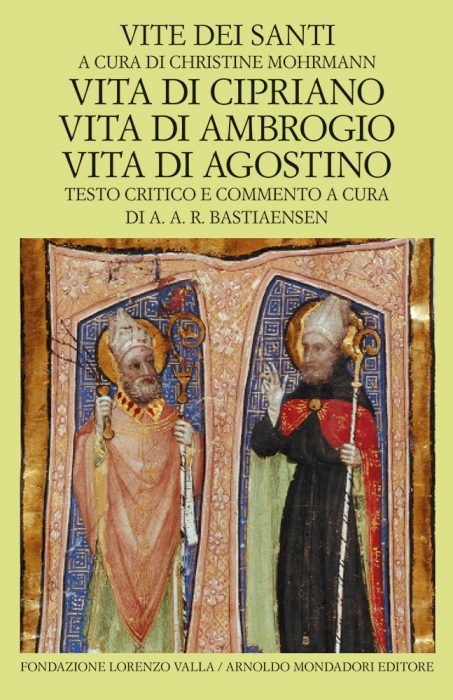 VITA DI CIPRIANO VITA DI AMBROGIO VITA DI AGOSTINO A cura di Christine Mohrmann Commento di A.A.R. Bastiaensen Traduzione di Luca Canali Carlo Carena